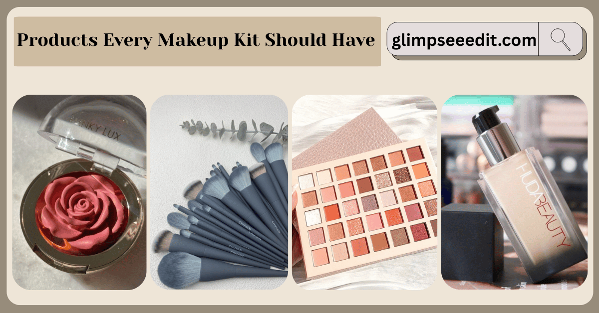 10 Essential Products Every Makeup Kit Should Have