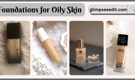 Best Foundations for Oily Skin Women
