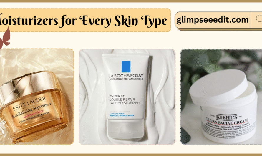 Best Moisturizers for Every Skin Type
