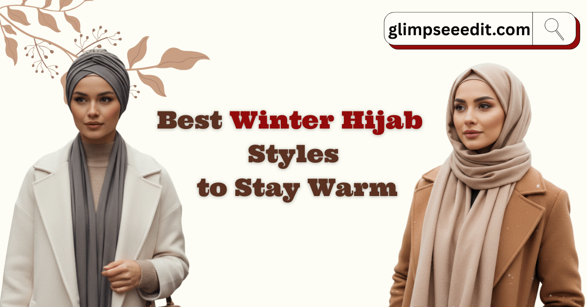 Best Winter Hijab Styles to Stay Warm and Look Chic
