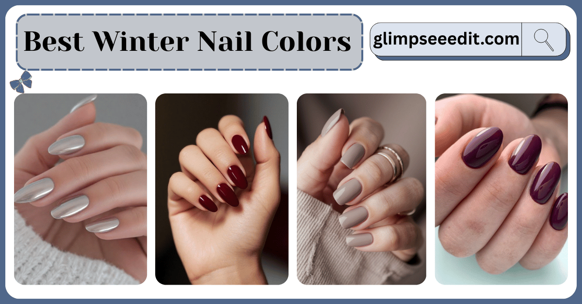 Best Winter Nail Colors to Try This Season