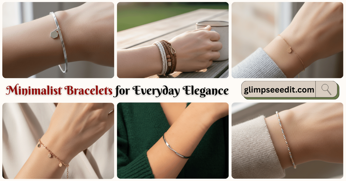 Minimalist Bracelets for Everyday Elegance and Chic Looks