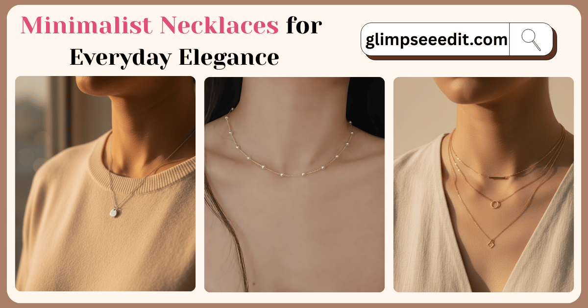 Minimalist Necklaces for Everyday Elegance Daily Glow