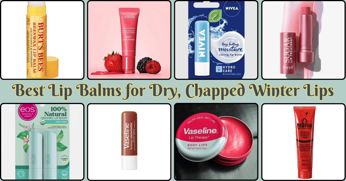Best Lip Balms for Dry, Chapped Winter Lips