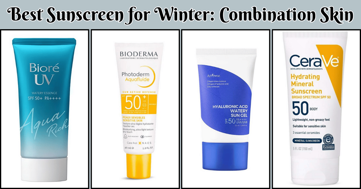 Best Sunscreen for Winter: Combination Skin