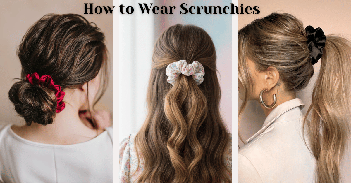 How to Wear Scrunchies for Cute and Easy Hairstyle Ideas